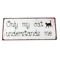 Metallschild Only my cat understands me Katze Shabby