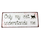 Metallschild Only my cat understands me Katze Shabby