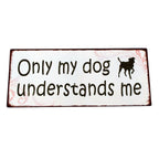 Metallschild Only my dog understands me Hunde Wanddeko