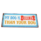 Metallschild My dog is cooler Wandschild Türschild Hunde