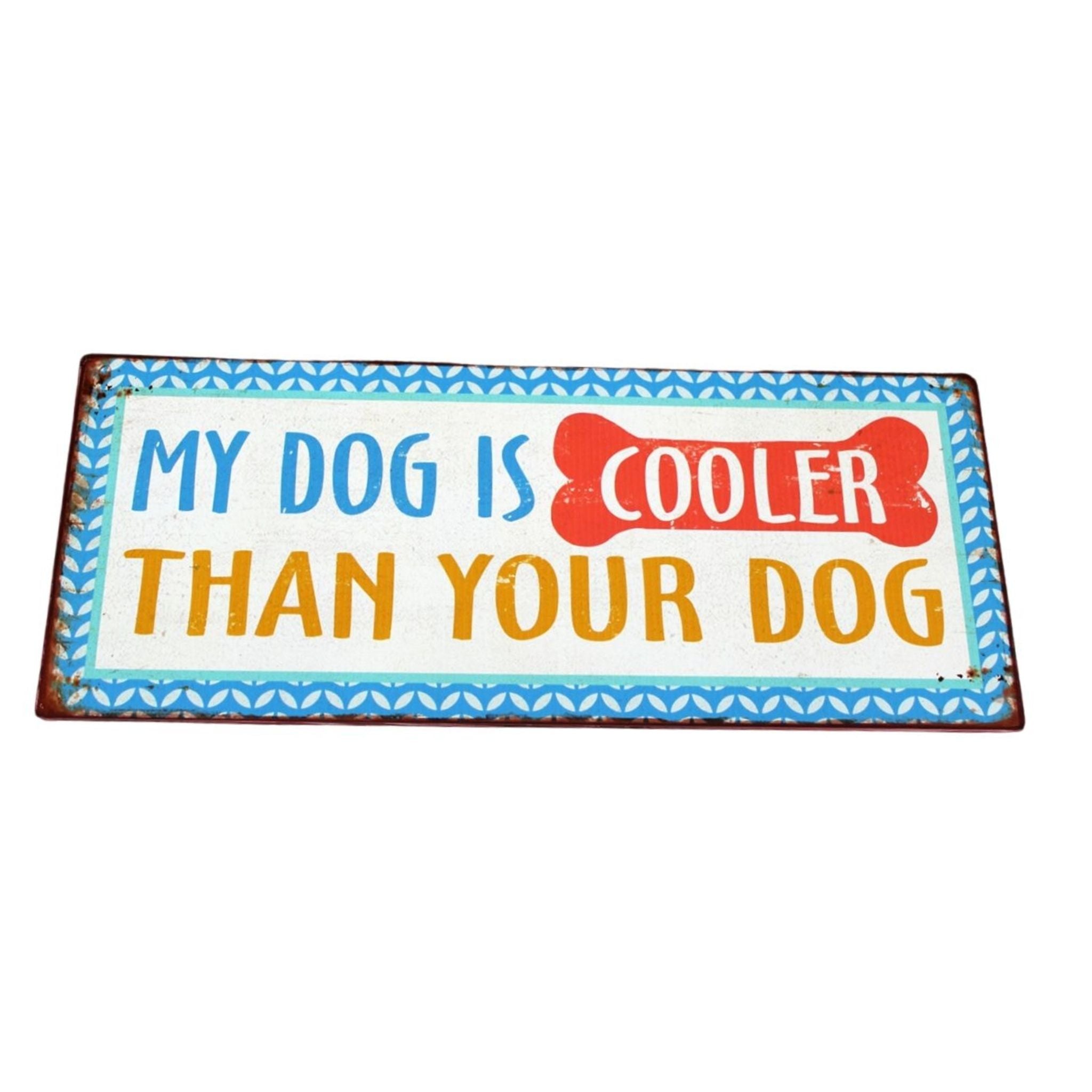 Metallschild My dog is cooler Wandschild Türschild Hunde