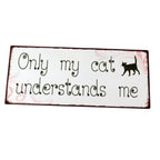 Metallschild Only my cat understands me Katze Shabby